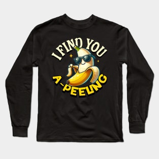 I Find You Apeeling - Funny Banana Quote Long Sleeve T-Shirt